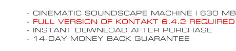 - CINEMATIC SOUNDSCAPE MACHINE | 630 MB - FULL VERSION OF KONTAKT 6.4.2 REQUIRED - INSTANT DOWNLOAD AFTER PURCHASE - 14-DAY MONEY BACK GUARANTEE